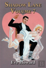 Shadow Lane Volume 7: How Cute Is That? A Novel Of Spanking, Sex And Love