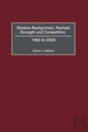 Shadow Realignment, Partisan Strength And Competition