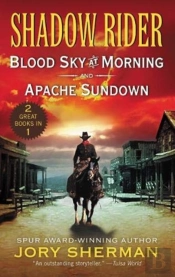 Shadow Rider: Blood Sky At Morning And Shadow Rider: Apache Sundown