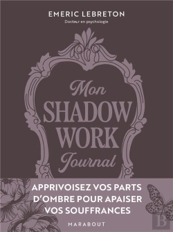 Bertrand.pt - Shadow Work Journal : Apprivoisez Vos Parts D'Ombre Pour Apaiser Vos Souffrances