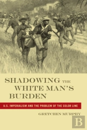 Shadowing The White Man'S Burden