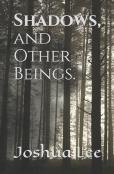 Shadows, And Other Beings.