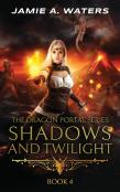 Shadows And Twilight (The Dragon Portal, #4)
