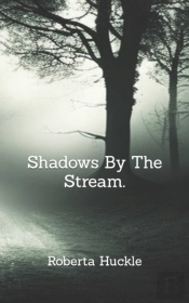 Shadows By The Stream.