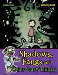 Shadows, Fangs And Other Scary Things Coloring Book