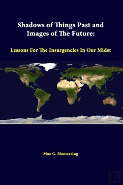 Bertrand.pt - Shadows Of Things Past And Images Of The Future: Lessons For The Insurgencies In Our Midst