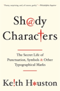 Shady Characters - The Secret Life Of Punctuation, Symbols, And Other Typographical Marks