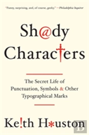 Shady Characters - The Secret Life Of Punctuation, Symbols, And Other Typographical Marks