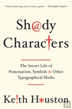 Bertrand.pt - Shady Characters - The Secret Life Of Punctuation, Symbols, And Other Typographical Marks