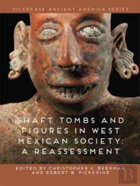 Shaft Tombs And Figures In West Mexican Society