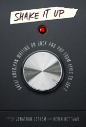 Shake It Up: Great American Writing On Rock And Pop From Elvis To Jay Z