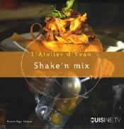 Shake N' Mix ; Soupes, Mousses, Crèmes, Glaces,Aaaaa Condiments