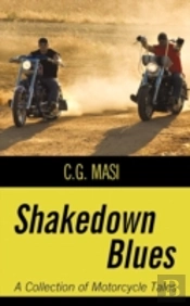 Shakedown Blues: A Collection Of Motorcy