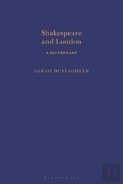 Shakespeare And London: A Dictionary