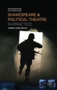 Shakespeare And Political Theatre In Practice