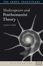 Shakespeare And Posthumanist Theory
