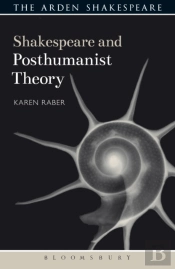 Shakespeare And Posthumanist Theory