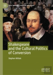 Shakespeare And The Cultural Politics Of Conversion