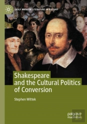 Shakespeare And The Cultural Politics Of Conversion