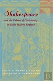 Shakespeare And The Culture Of Christianity In Early Modern England