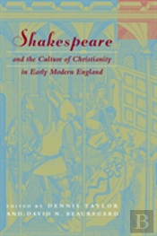 Shakespeare And The Culture Of Christianity In Early Modern England