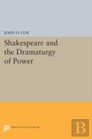 Shakespeare And The Dramaturgy Of Power