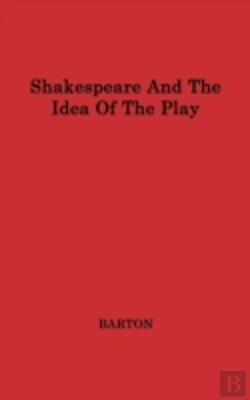 Bertrand.pt - Shakespeare And The Idea Of The Play