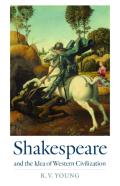 Shakespeare And The Idea Of Western Civilization