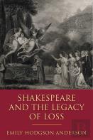 Shakespeare And The Legacy Of Loss