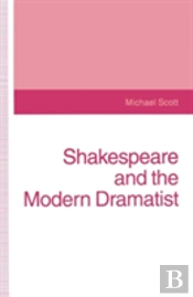 Shakespeare And The Modern Dramatist