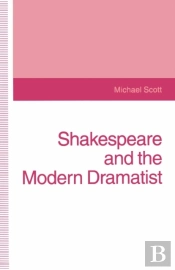 Shakespeare And The Modern Dramatist