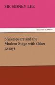 Shakespeare And The Modern Stage With Other Essays