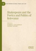 Shakespeare And The Poetics And Politics Of Relevance