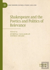 Shakespeare And The Poetics And Politics Of Relevance