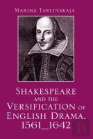 Shakespeare And The Versification Of English Drama, 1561-1642