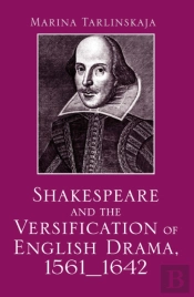 Shakespeare And The Versification Of English Drama, 1561-1642