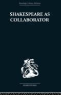Shakespeare As Collaborator