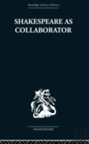 Shakespeare As Collaborator