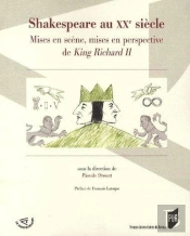 Shakespeare Au Xx Siècle ; Mises En Scène, Mises En Perspective De King Richard Ii