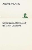 Shakespeare, Bacon, And The Great Unknown