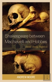 Shakespeare Between Machiavelli And Hobbes