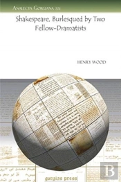Shakespeare, Burlesqued By Two Fellow-Dramatists