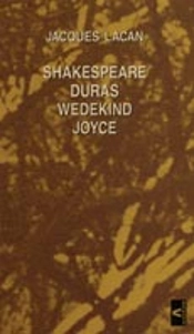 Shakespeare, Duras, Wedekind, Joyce