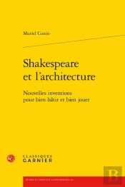 Shakespeare Et L'Architecture : Nouvelles Inventions Pour Bien Bâtir Et Bien Jouer