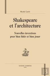 Shakespeare Et L'Architecture ; Nouvelles Inventions Pour Bien Bâtir Et Bien Jouer.