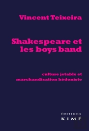 Shakespeare Et Les Boys Band ; Culture Jetable Et Marchandisation Hédoniste