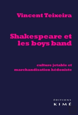 Bertrand.pt - Shakespeare Et Les Boys Band ; Culture Jetable Et Marchandisation Hédoniste