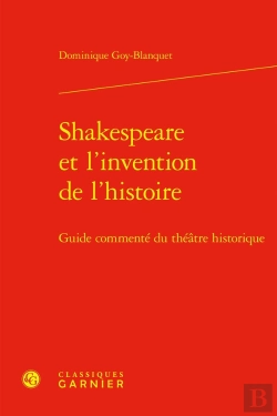 Bertrand.pt - Shakespeare Et L'Invention De L'Histoire ; Guide Commenté Du Théâtre Historique