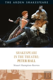 Shakespeare In The Theatre: Peter Hall