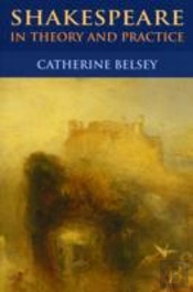 Shakespeare In Theory And Practice